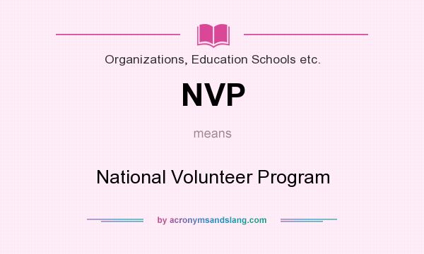 What does NVP mean? It stands for National Volunteer Program