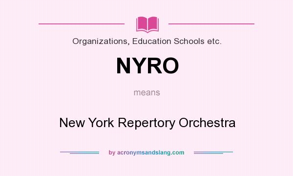 What does NYRO mean? It stands for New York Repertory Orchestra