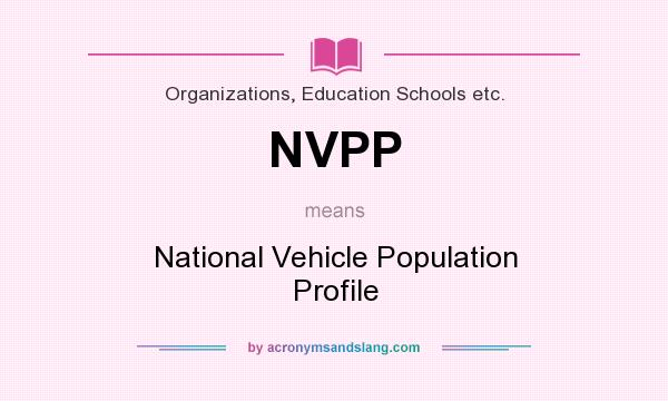 What does NVPP mean? It stands for National Vehicle Population Profile