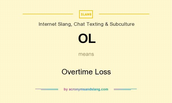 What does OL mean? It stands for Overtime Loss