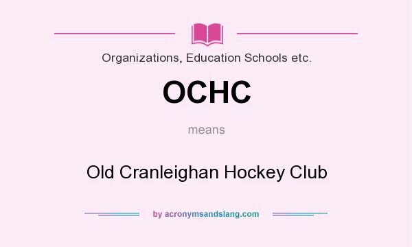 What does OCHC mean? It stands for Old Cranleighan Hockey Club