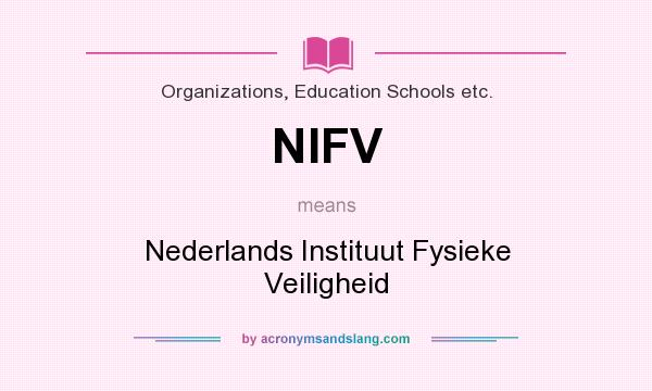 What does NIFV mean? It stands for Nederlands Instituut Fysieke Veiligheid