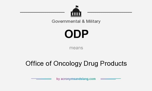 What does ODP mean? It stands for Office of Oncology Drug Products