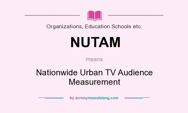 What does NUTAM mean? It stands for Nationwide Urban TV Audience Measurement