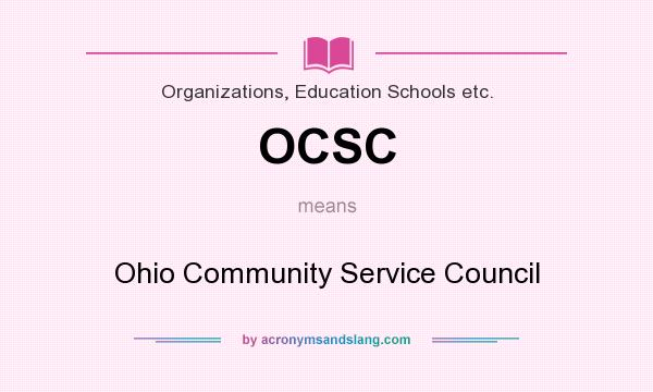 What does OCSC mean? It stands for Ohio Community Service Council