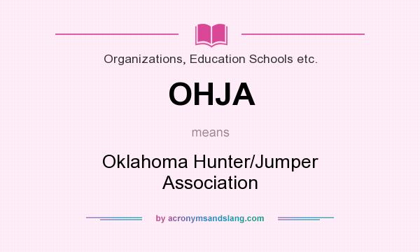 What does OHJA mean? It stands for Oklahoma Hunter/Jumper Association