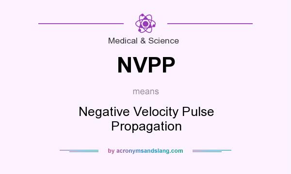 What does NVPP mean? It stands for Negative Velocity Pulse Propagation