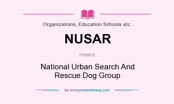 What does NUSAR mean? It stands for National Urban Search And Rescue Dog Group
