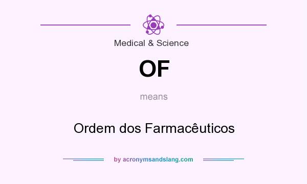 What does OF mean? It stands for Ordem dos Farmacêuticos
