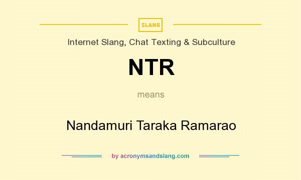 What does NTR mean? It stands for Nandamuri Taraka Ramarao
