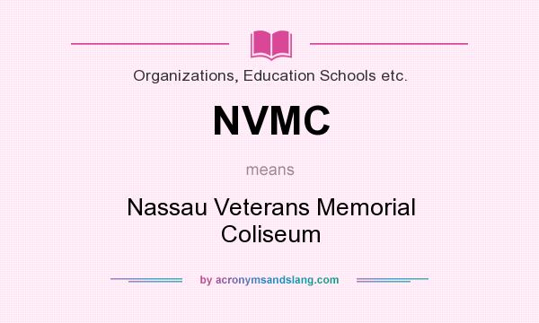 What does NVMC mean? It stands for Nassau Veterans Memorial Coliseum