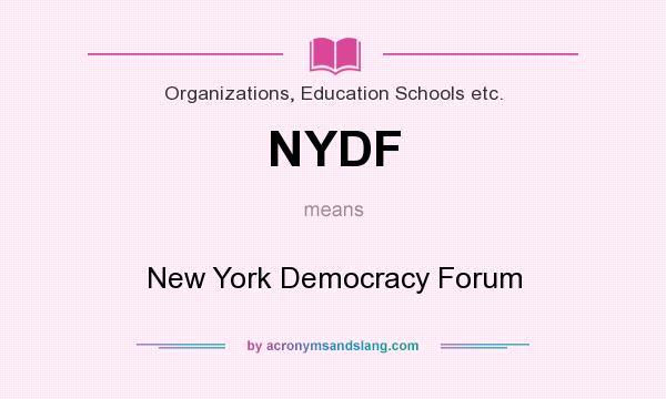 What does NYDF mean? It stands for New York Democracy Forum