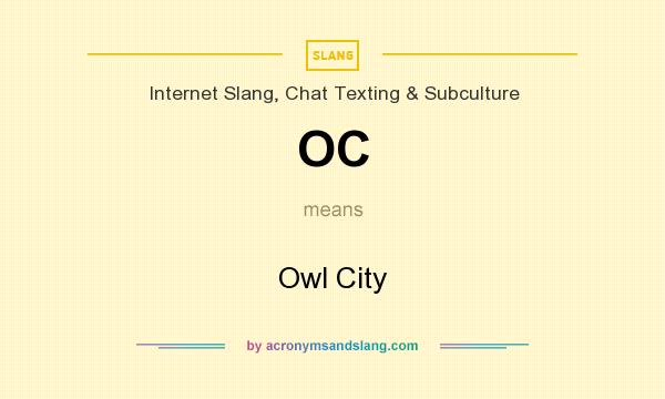 What does OC mean? It stands for Owl City