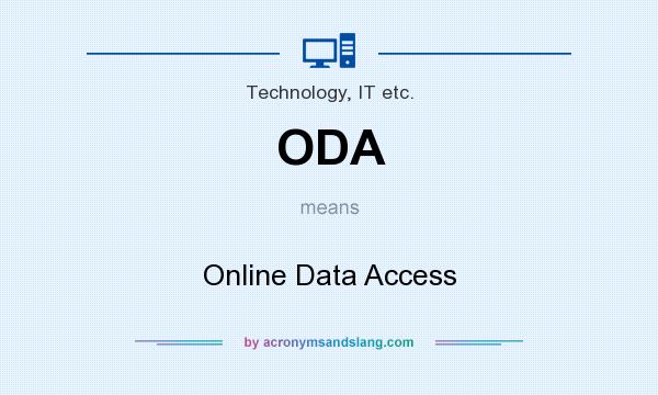 What does ODA mean? It stands for Online Data Access