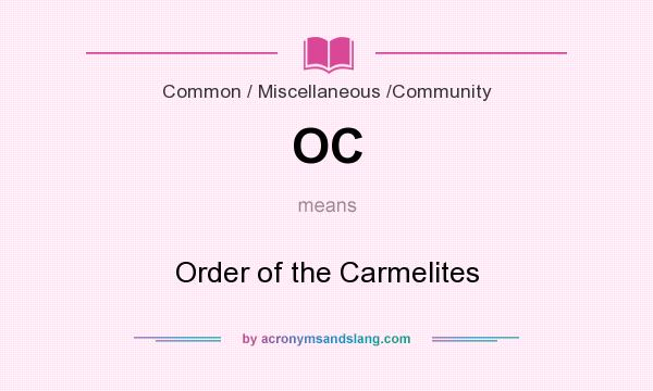 What does OC mean? It stands for Order of the Carmelites