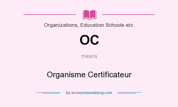 What does OC mean? It stands for Organisme Certificateur