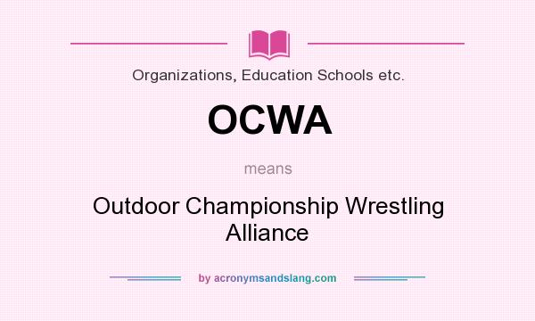 What does OCWA mean? It stands for Outdoor Championship Wrestling Alliance