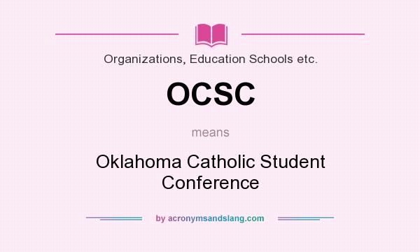 What does OCSC mean? It stands for Oklahoma Catholic Student Conference