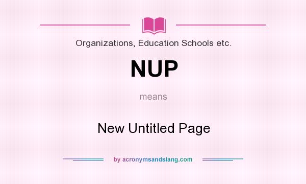 What does NUP mean? It stands for New Untitled Page