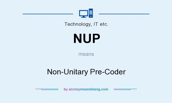 What does NUP mean? It stands for Non-Unitary Pre-Coder