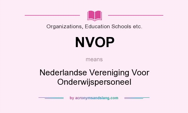 What does NVOP mean? It stands for Nederlandse Vereniging Voor Onderwijspersoneel