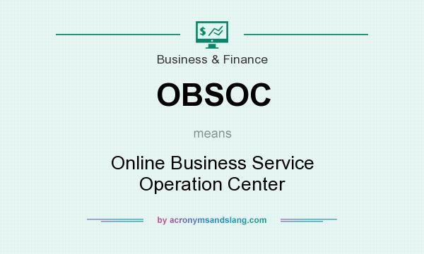 What does OBSOC mean? It stands for Online Business Service Operation Center
