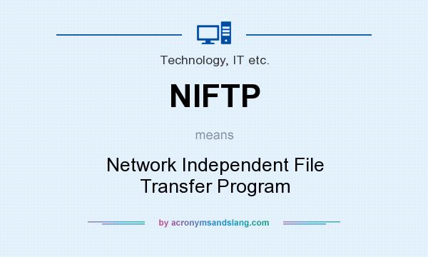 What does NIFTP mean? It stands for Network Independent File Transfer Program