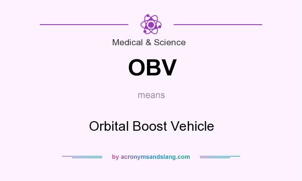 What does OBV mean? It stands for Orbital Boost Vehicle