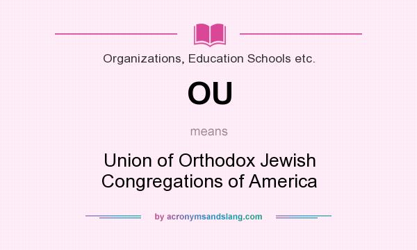 What does OU mean? It stands for Union of Orthodox Jewish Congregations of America