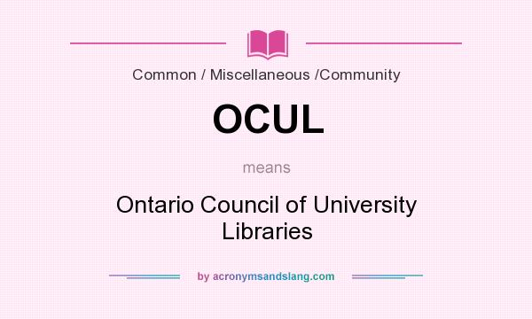 What does OCUL mean? It stands for Ontario Council of University Libraries