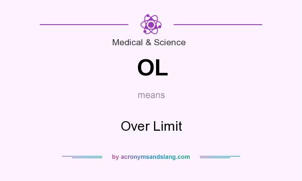 What does OL mean? It stands for Over Limit
