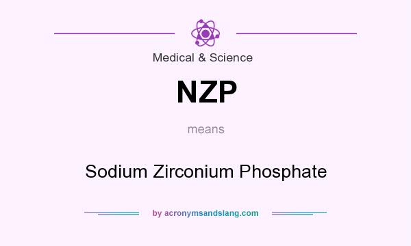 What does NZP mean? It stands for Sodium Zirconium Phosphate