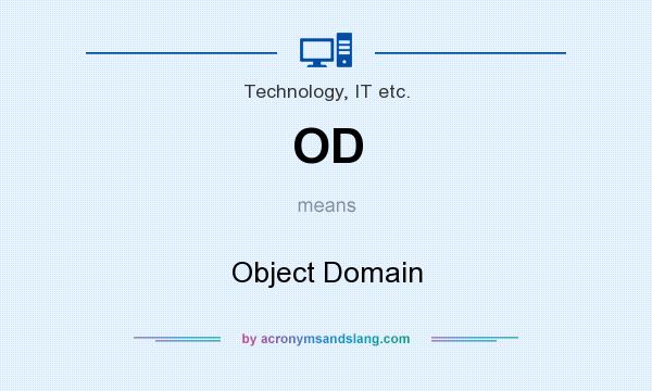 What does OD mean? It stands for Object Domain