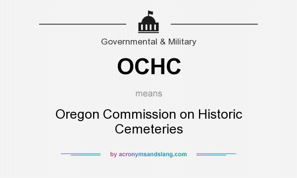 What does OCHC mean? It stands for Oregon Commission on Historic Cemeteries