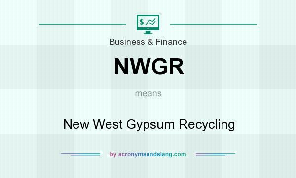 What does NWGR mean? It stands for New West Gypsum Recycling