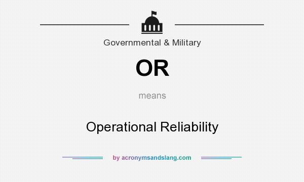 What does OR mean? It stands for Operational Reliability