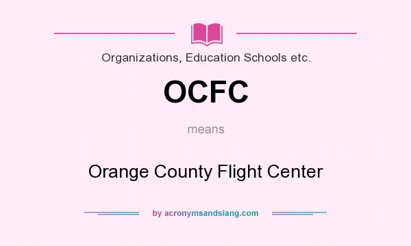 What does OCFC mean? It stands for Orange County Flight Center