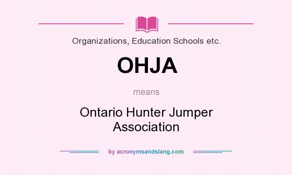What does OHJA mean? It stands for Ontario Hunter Jumper Association