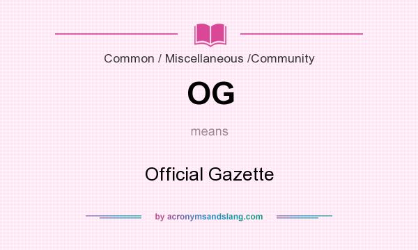 What does OG mean? It stands for Official Gazette