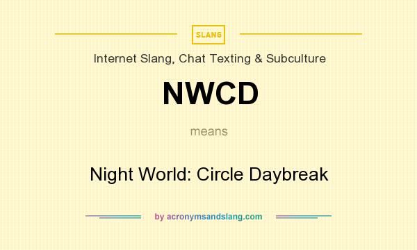 What does NWCD mean? It stands for Night World: Circle Daybreak