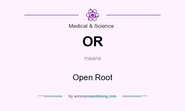 What does OR mean? It stands for Open Root