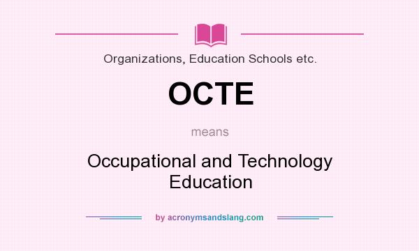 What does OCTE mean? It stands for Occupational and Technology Education
