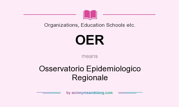 What does OER mean? It stands for Osservatorio Epidemiologico Regionale