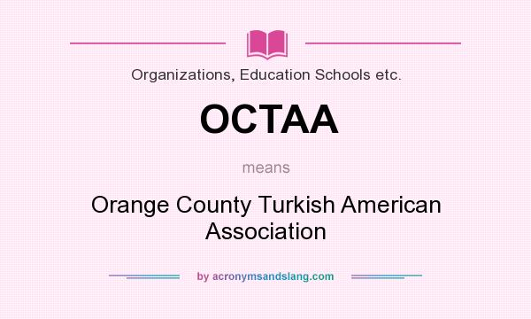 What does OCTAA mean? It stands for Orange County Turkish American Association