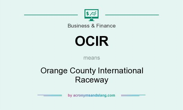 What does OCIR mean? It stands for Orange County International Raceway