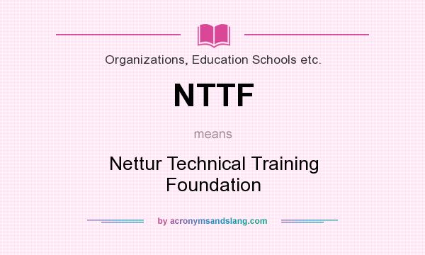 What does NTTF mean? It stands for Nettur Technical Training Foundation