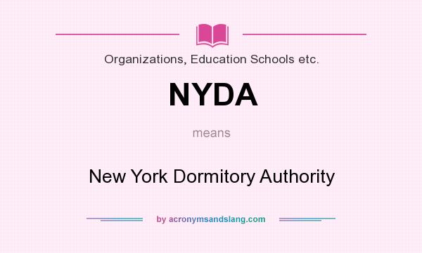 What does NYDA mean? It stands for New York Dormitory Authority