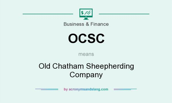 What does OCSC mean? It stands for Old Chatham Sheepherding Company
