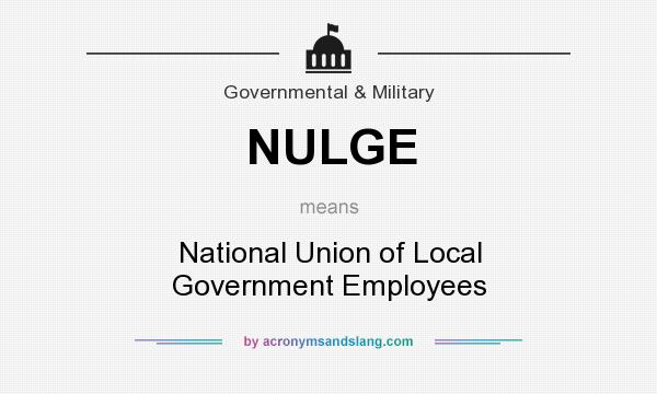What does NULGE mean? It stands for National Union of Local Government Employees