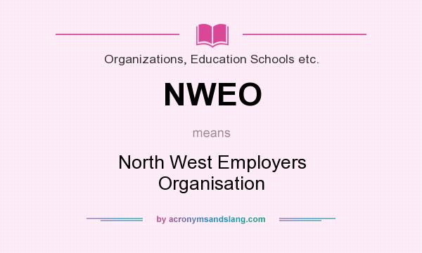 What does NWEO mean? It stands for North West Employers Organisation